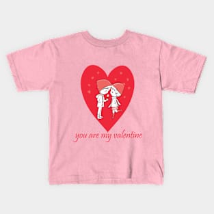 You are my valentine T- Shirt Kids T-Shirt